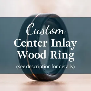 Center Inlay Custom Wood Ring